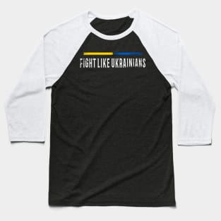 Fight Like Ukrainians Distressed Design Baseball T-Shirt